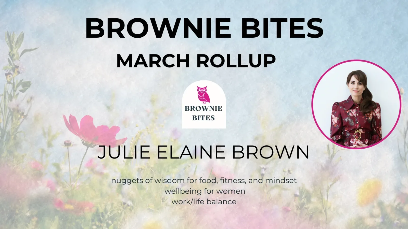 Brownie Bites newsletter, nuggets of wisdom for food, fitness, wellbeing and balance 
